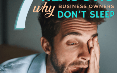 7 Reasons Why Business Owners Don’t Sleep